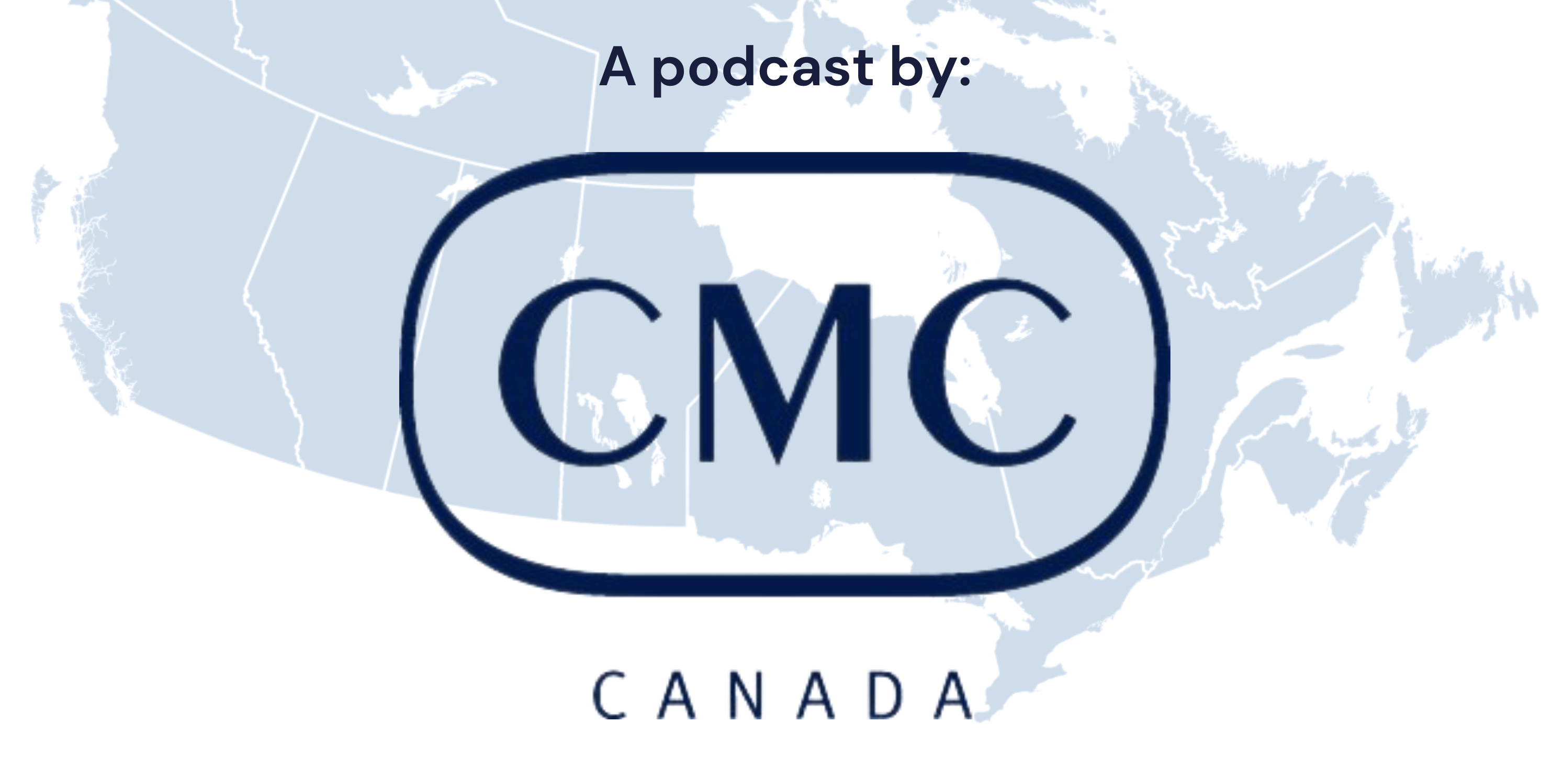 CMC-Canada Podcast: Episode 9 Released